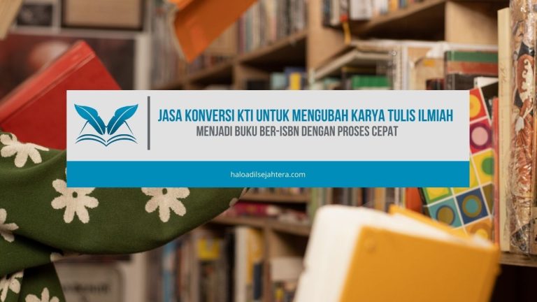 Jasa Konversi KTI untuk Mengubah Karya Tulis Ilmiah Menjadi Buku ber-ISBN dengan Proses Cepat