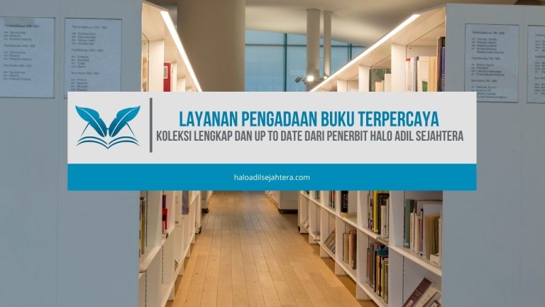 Layanan Pengadaan Buku Terpercaya, Koleksi Lengkap dan Up to Date dari Penerbit Halo Adil Sejahtera