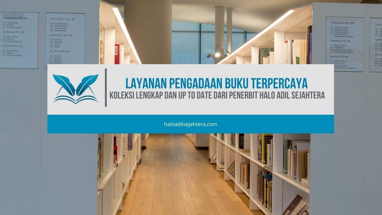Layanan Pengadaan Buku Terpercaya, Koleksi Lengkap dan Up to Date dari Penerbit Halo Adil Sejahtera