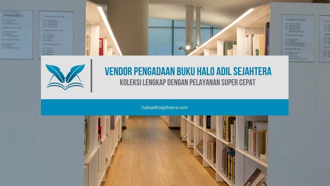 Vendor Pengadaan Buku Halo Adil Sejahtera, Koleksi Lengkap dengan Pelayanan Super Cepat